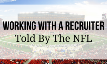 Working with A Recruiter Told by the NFL